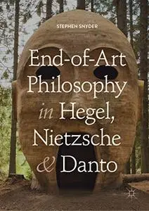 End-of-Art Philosophy in Hegel, Nietzsche and Danto (Repost)
