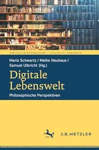 Digitale Lebenswelt: Philosophische Perspektiven
