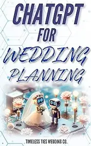 ChatGPT for Wedding Planning: The Ultimate Guide to Crafting Your Dream Day with AI