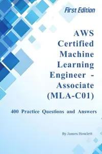 AWS Certified Machine Learning Engineer – Associate (MLA-C01) Exam Prep