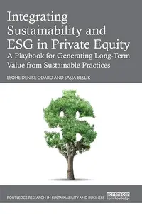 Integrating Sustainability and ESG in Private Equity: A Playbook for Generating Long-Term Value from Sustainable Practices