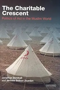 The Charitable Crescent: Politics of Aid in the Muslim World