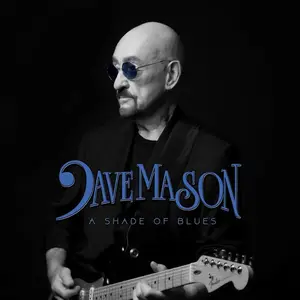 Dave Mason - A Shade Of Blues (2025) [Official Digital Download]