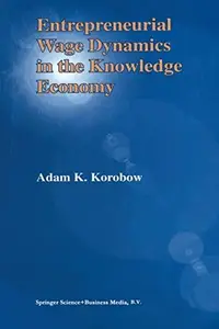 Entrepreneurial Wage Dynamics in the Knowledge Economy