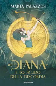 Marta Palazzesi - Diana e lo scudo della discordia