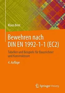 Bewehren nach DIN EN 1992-1-1 (EC2): Tabellen und Beispiele für Bauzeichner und Konstrukteure