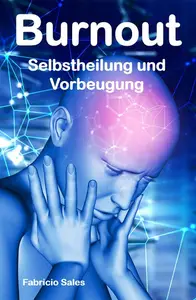 Burnout: Selbstheilung und Vorbeugung