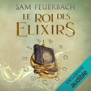 Sam Feuerbach, "La saga de l'alchimiste, tome 2 : Le Roi des élixirs"