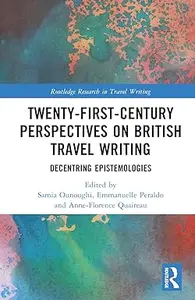 Twenty-First-Century Perspectives on British Travel Writing: Decentring Epistemologies