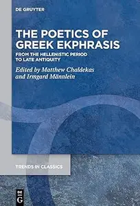 The Poetics of Greek Ekphrasis: From the Hellenistic Period to Late Antiquity