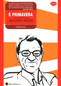 Biografie - Volume 3 - E' Primavera Intervista Ad Antonio Negri
