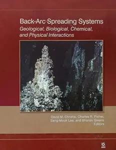 Back-Arc Spreading Systems: Geological, Biological, Chemical, and Physical Interactions