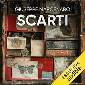 «Scarti? Appunti, lettere, scartafacci. Viaggio nel regno dimenticato della letteratura» by Giuseppe Marcenaro