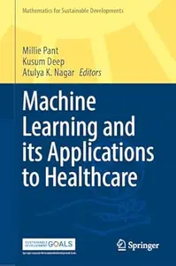 Machine Learning and Its Applications to Healthcare