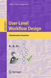 User-Level Workflow Design: A Bioinformatics Perspective