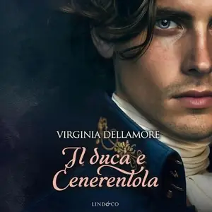 «Il duca e Cenerentola: Ragazzi Regency, Book 3» by Virginia Dellamore