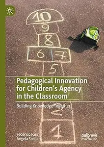 Pedagogical Innovation for Children's Agency in the Classroom: Building Knowledge Together