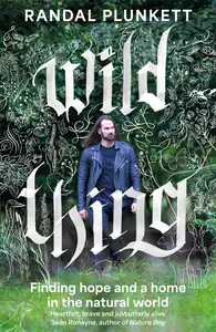 Wild Thing: Finding hope and a home in the natural world
