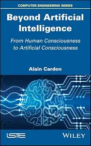 Beyond Artificial Intelligence: From Human Consciousness to Artificial Consciousness
