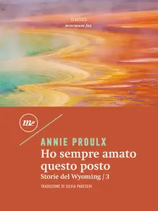 Ho sempre amato questo posto: Storie del Wyoming 3 - Annie Proulx