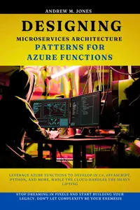 Designing Microservices Architecture Patterns for Azure Functions: Leverage Azure Functions to Develop in C#