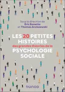 Eric Bonetto, Thomas Arciszewski, "Les 20 petites histoires des grandes théories de la psychologie sociale"