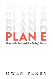 Plan E: How to Be Successful in Today's World