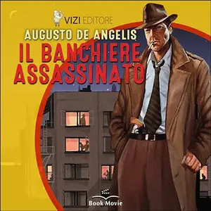 «Il banchiere assassinato? Le indagini del commissario De Vincenzi» by Augusto De Angelis