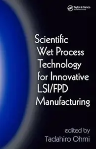 Scientific Wet Process Technology for Innovative LSI/FPD Manufacturing