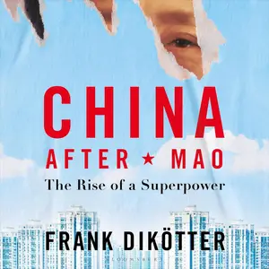 China After Mao: The Rise of a Superpower