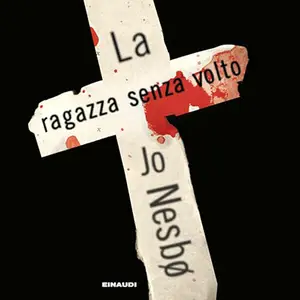 «La ragazza senza volto? Harry Hole 6» by Jo Nesbø