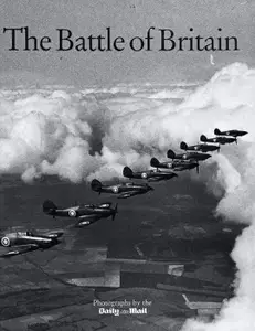 The Battle Of Britain: Photographs by the Daily Mail