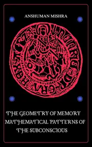 The Geometry of Memory Mathematical Patterns of the Subconscious
