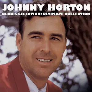 Johnny Horton - Oldies Selection, Ultimate Collection (Remastered) (2025) [Official Digital Download]