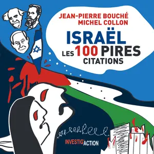 Israël, Les 100 pires citations - Jean-Pierre Bouché, Michel Collon