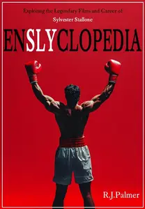 ENSLYCLOPEDIA: Exploring the Legendary Films and Career of Sylvester Stallone