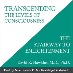 Transcending the Levels of Consciousness: The Stairway to Enlightenment
