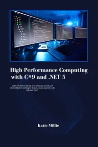 High-Performance Computing with C#9 and .NET 5: Utilize new features like top-level statements, records