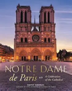 Notre Dame de Paris: A Celebration of the Cathedral