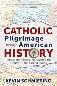 A Catholic Pilgrimage through American History