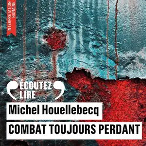 Michel Houellebecq, "Combat toujours perdant"