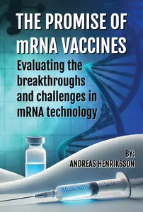 The Promise of mRNA Vaccines: Evaluating the breakthroughs and challenges in mRNA technology