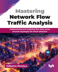 Mastering Network Flow Traffic Analysis