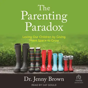 The Parenting Paradox: Loving Our Children by Giving Them Space to Grow