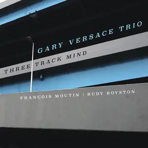 Gary Versace, François Moutin, Rudy Royston - Three Track Mind (2026)  [Official Digital Download 24/96]