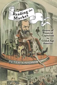 Reading the Market: Genres of Financial Capitalism in Gilded Age America