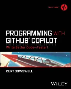 Programming with GitHub Copilot: Write Better Code: Faster! (Tech Today)