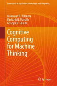 Cognitive Computing for Machine Thinking (Innovations in Sustainable Technologies and Computing)