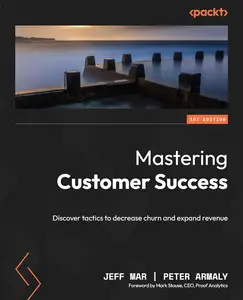 Mastering Customer Success: Discover tactics to decrease churn and expand revenue