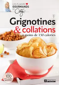 Grignotines & collations à moins de 150 calories (French Edition)